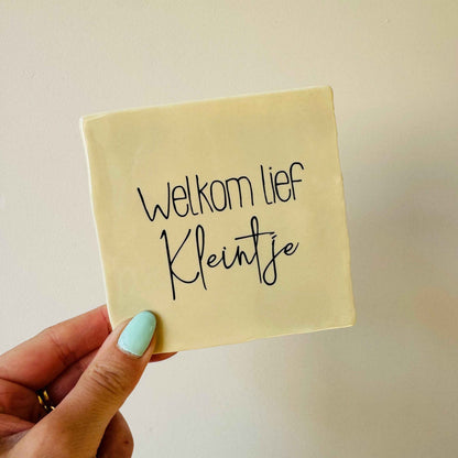 Tegel Welkom lief kleintje