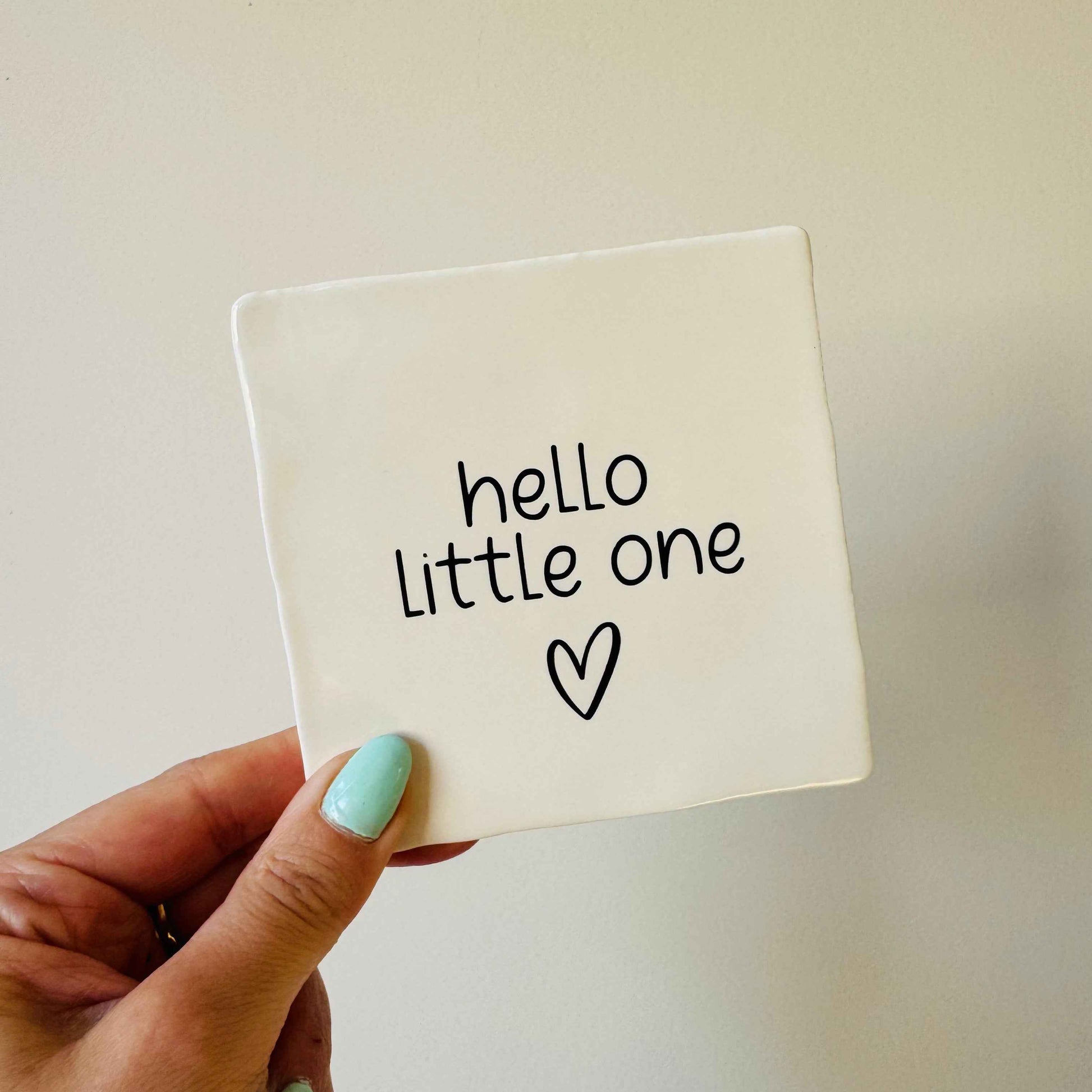 Tegel Hello little one